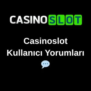Casinoslot Kullanıcı Yorumları